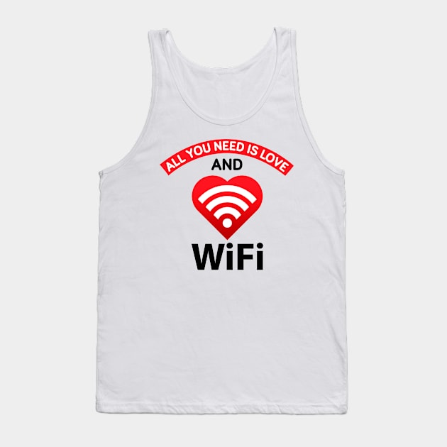 All You Need Is Love And Wifi Tank Top by AsKartongs